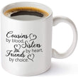 Load image into Gallery viewer, Cousins by Blood, Sisters by Heart, Friends by Choice Coffee Mug