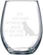 Load image into Gallery viewer, It&#39;s Not Really Drinking Alone If The Dog Is Home Stemless Wine Glass