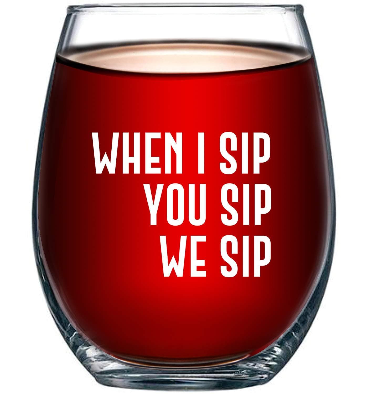 When I Sip, You Sip, We Sip Stemless Wine Glass