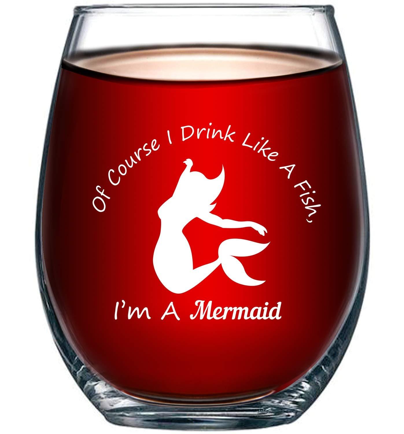 Of Course I Drink Like A Fish, I'm A Mermaid Stemless Wine Glass