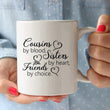 Load image into Gallery viewer, Cousins by Blood, Sisters by Heart, Friends by Choice Coffee Mug