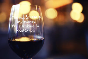 I'm Not Slurring My Words, I'm Speaking in Cursive Stemless Wine Glass