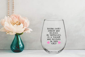 Behind Every Dancer Who Believes in Themselves Wine Glass