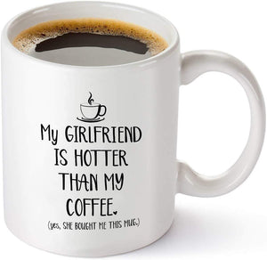 My Girlfriend Is Hotter Than My Coffee Mug