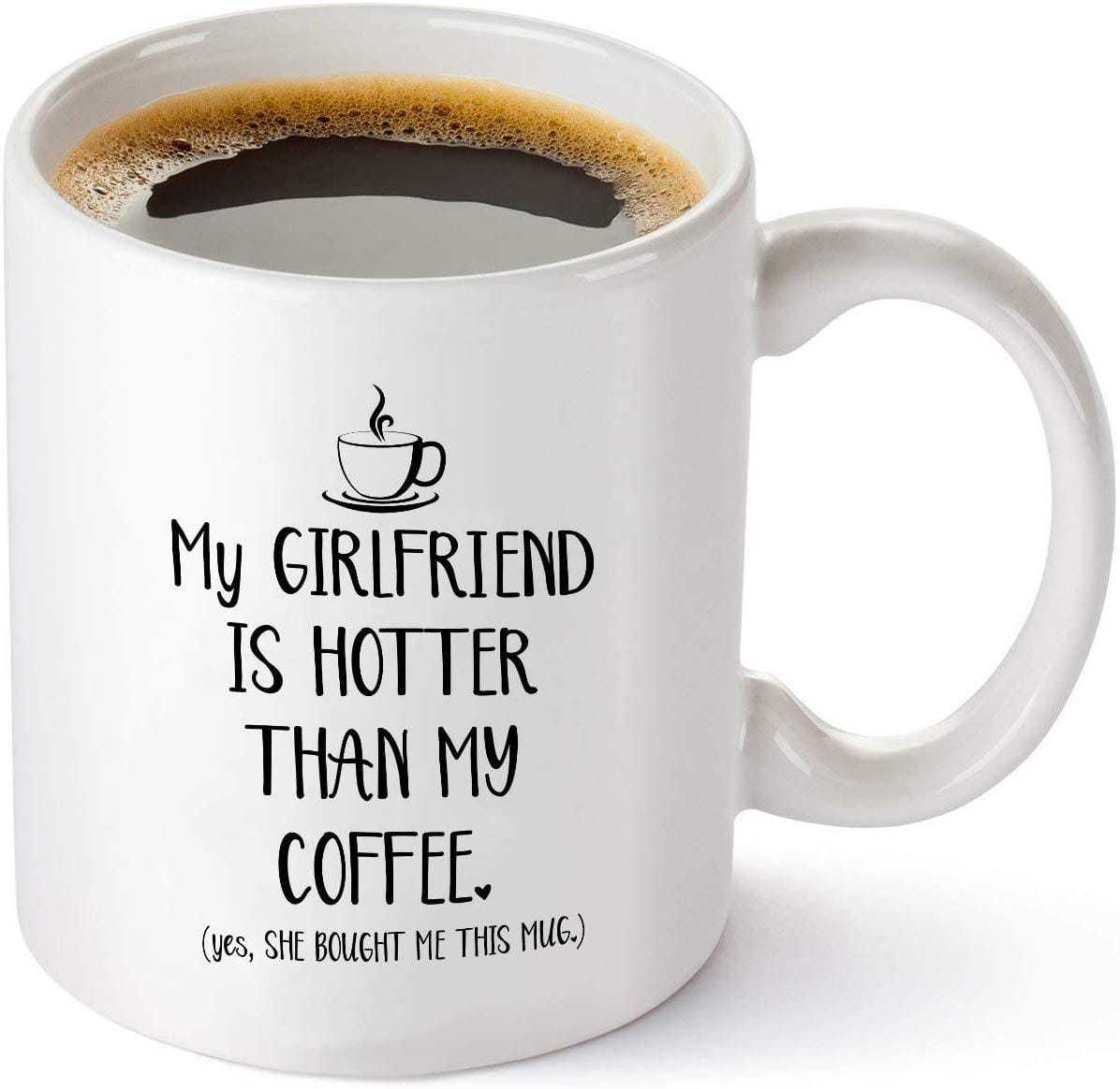 My Girlfriend Is Hotter Than My Coffee Mug