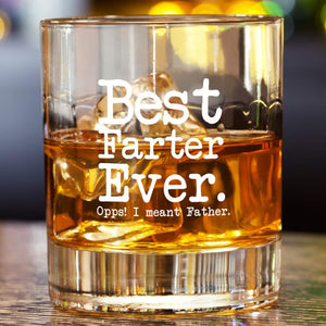 Best Farter Ever Oops I Meant Father Whiskey Glass