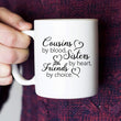 Load image into Gallery viewer, Cousins by Blood, Sisters by Heart, Friends by Choice Coffee Mug