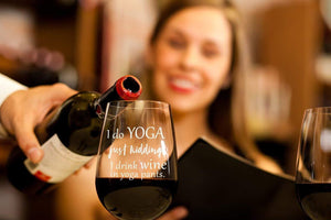 I Do Yoga, Just Kidding I Drink Wine in Yoga Pants Stemless Wine Glass