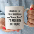 Load image into Gallery viewer, I Might Look Like I&#39;m Listening To You, I&#39;m Riding My Motorbike Coffee Mug