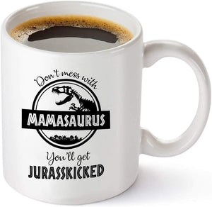 Don't Mess with Mamasaurus You'll Get Jurasskicked - Funny Dinosaur Birthday Mom Gift - Presents For Mom From Husband Son Daughter - 11 oz Coffee Mug Tea Cup White