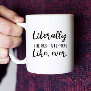 Literally The Best Stepmom Ever Coffee Mug