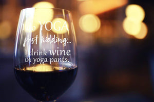 I Do Yoga, Just Kidding I Drink Wine in Yoga Pants Stemless Wine Glass