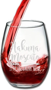 Hakuna Moscato It Means Drink Wine Stemless Wine Glass