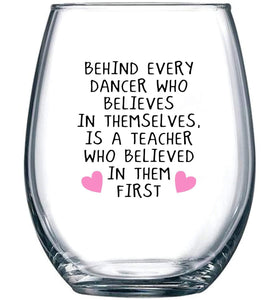 Behind Every Dancer Who Believes in Themselves Wine Glass