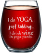 Load image into Gallery viewer, I Do Yoga, Just Kidding I Drink Wine in Yoga Pants Stemless Wine Glass