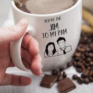 You Are The Pam to My Jim Coffee Mug Set