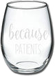 Load image into Gallery viewer, Because Patients Stemless Wine Glass