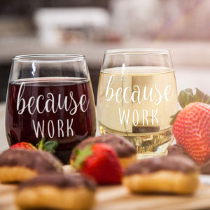 Because Work Funny Stemless Wine Glass 15oz - Unique Office Gift Idea for Coworker, Friend or Boss - Perfect Birthday and Christmas Gifts for Men or Women