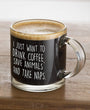 Load image into Gallery viewer, I Just Want to Drink Coffee Save Animals Take Naps Coffee Mug